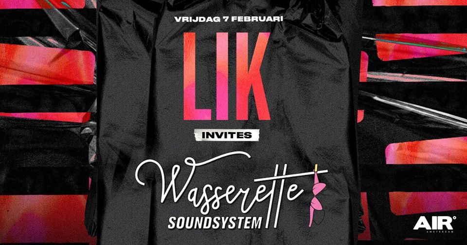 LIK invites Wasserette Soundsystem x Jilla x AIR