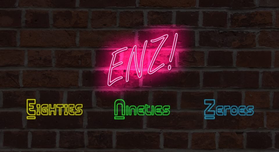 ENZ! Eighties – Nineties – Zeroes