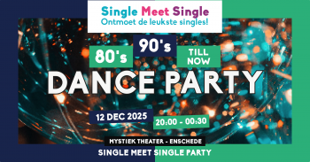 Single Meet Single Dance Party Enschede–80’s, 90’s, 00’s till now