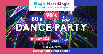 Single Meet Single Dance Party Drachten–80’s, 90’s, 00’s till now