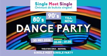 Single Meet Single Dance Party Bemmel – 80’s, 90’s, 00’s till now