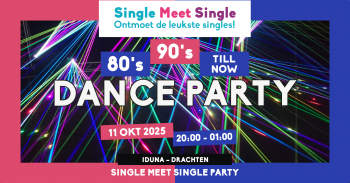 Single Meet Single Dance Party Drachten–80’s, 90’s, 00’s till now