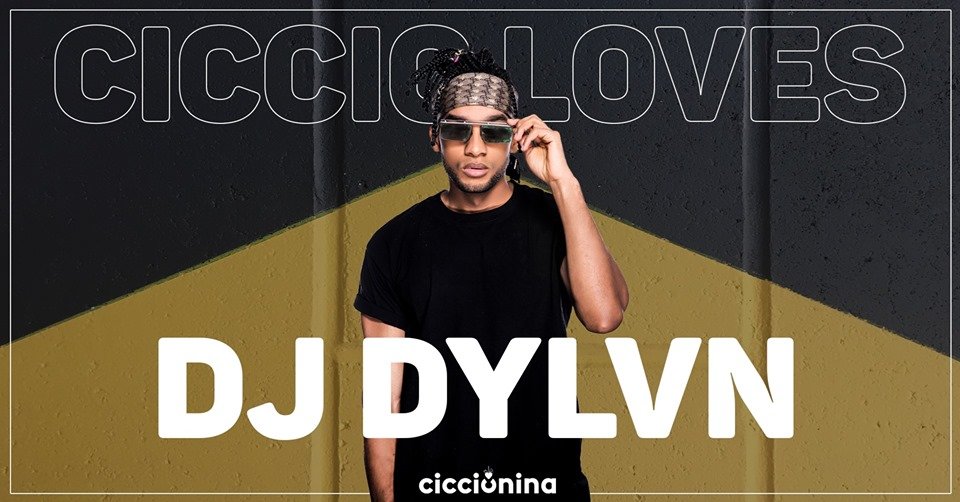 Ciccio loves: DJ DYLVN