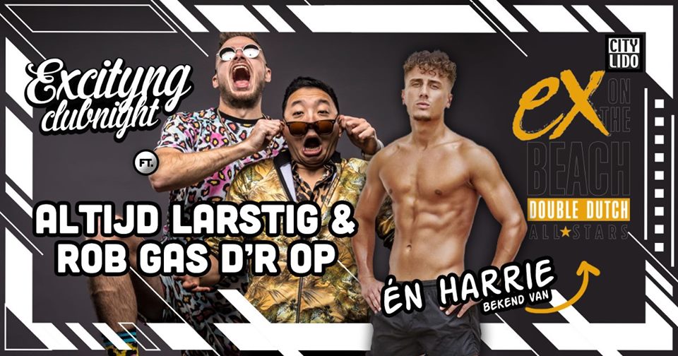 Excityng clubnight ft. Altijd Larstig, Rob Gas d'r op & Harrie